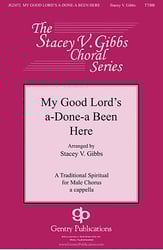 My Good Lord's a-Done-a Been Here TTBB choral sheet music cover